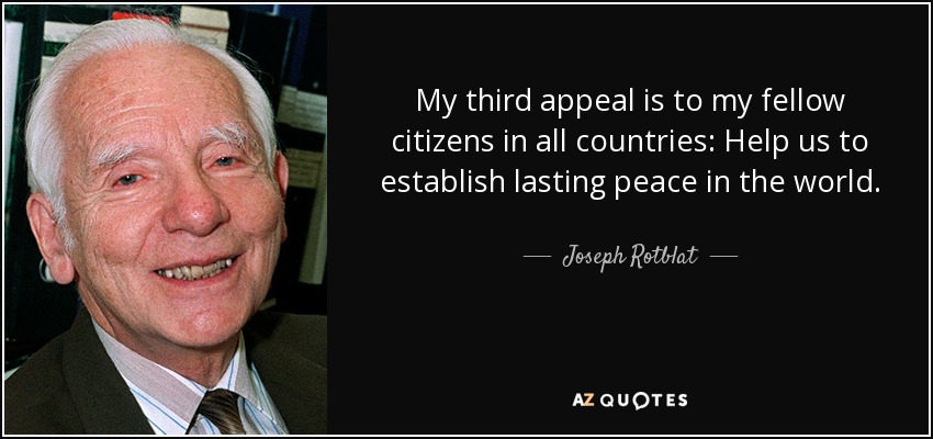 My third appeal is to my fellow citizens in all countries: Help us to establish lasting peace in the world. - Joseph Rotblat