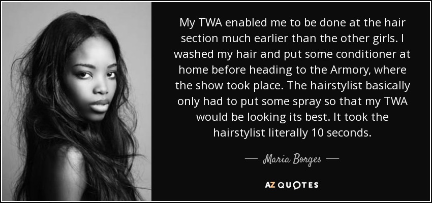 My TWA enabled me to be done at the hair section much earlier than the other girls. I washed my hair and put some conditioner at home before heading to the Armory, where the show took place. The hairstylist basically only had to put some spray so that my TWA would be looking its best. It took the hairstylist literally 10 seconds. - Maria Borges