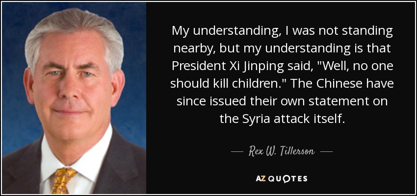 My understanding, I was not standing nearby, but my understanding is that President Xi Jinping said, 