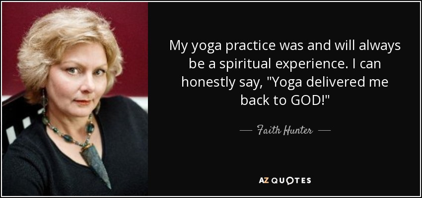 My yoga practice was and will always be a spiritual experience. I can honestly say, 