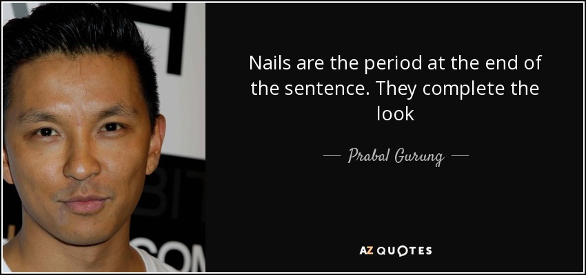 Nails are the period at the end of the sentence. They complete the look - Prabal Gurung