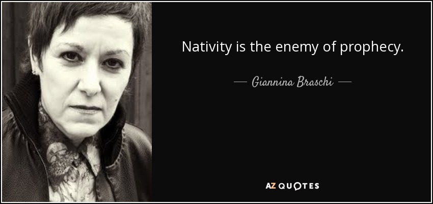 Nativity is the enemy of prophecy. - Giannina Braschi