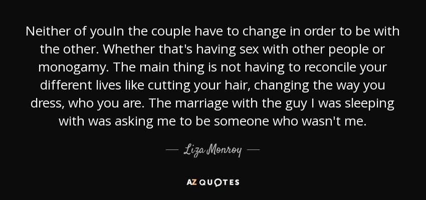 Liza Monroy quote Neither of youIn the couple have to change in order...