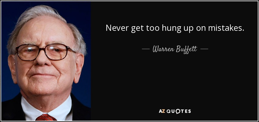 Never get too hung up on mistakes. - Warren Buffett