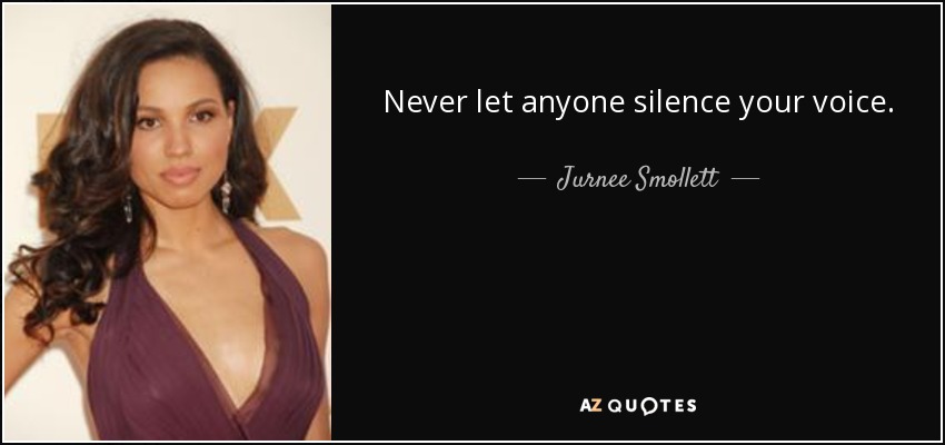 Never let anyone silence your voice. - Jurnee Smollett