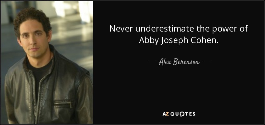 Never underestimate the power of Abby Joseph Cohen. - Alex Berenson