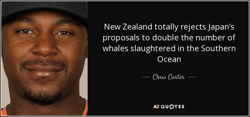 New Zealand totally rejects Japan's proposals to double the number of whales slaughtered in the Southern Ocean - Chris Carter