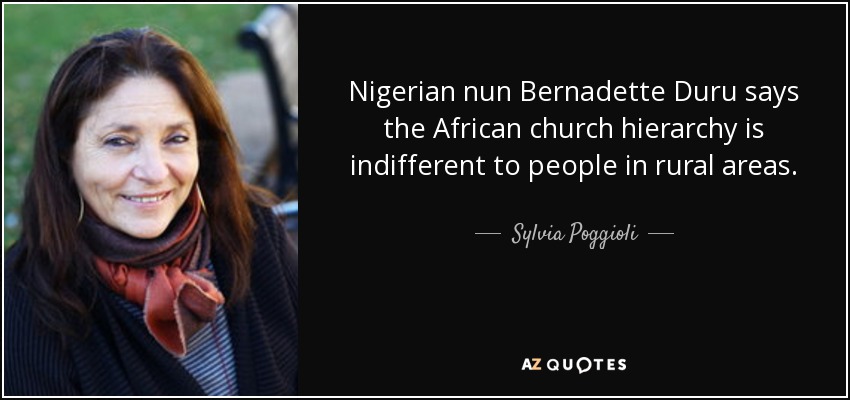 Nigerian nun Bernadette Duru says the African church hierarchy is indifferent to people in rural areas. - Sylvia Poggioli