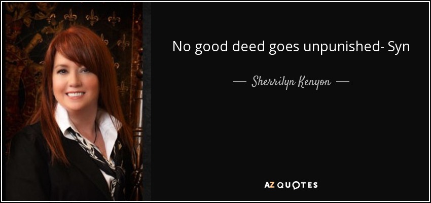 No good deed goes unpunished- Syn - Sherrilyn Kenyon