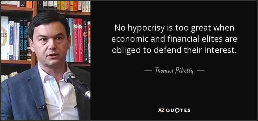 No hypocrisy is too great when economic and financial elites are obliged to defend their interest. - Thomas Piketty