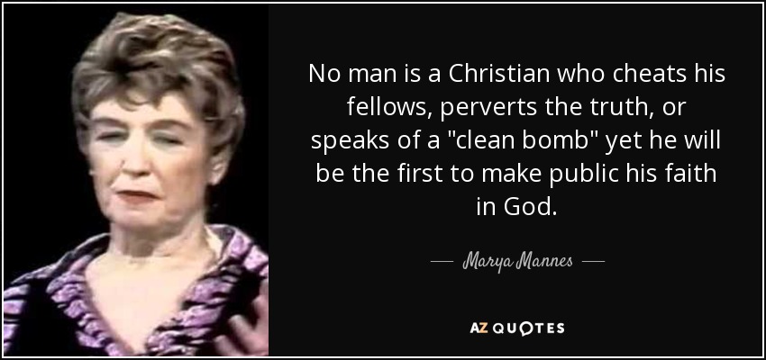 No man is a Christian who cheats his fellows, perverts the truth, or speaks of a 