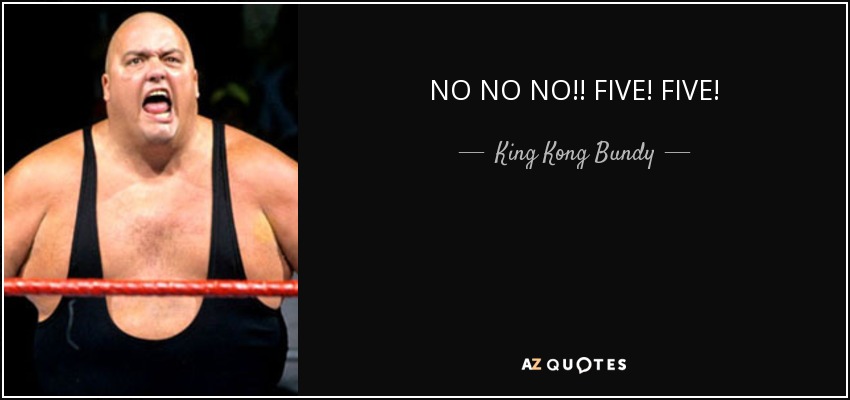 quote-no-no-no-five-five-king-kong-bundy