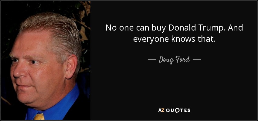 No one can buy Donald Trump. And everyone knows that. - Doug Ford, Jr.