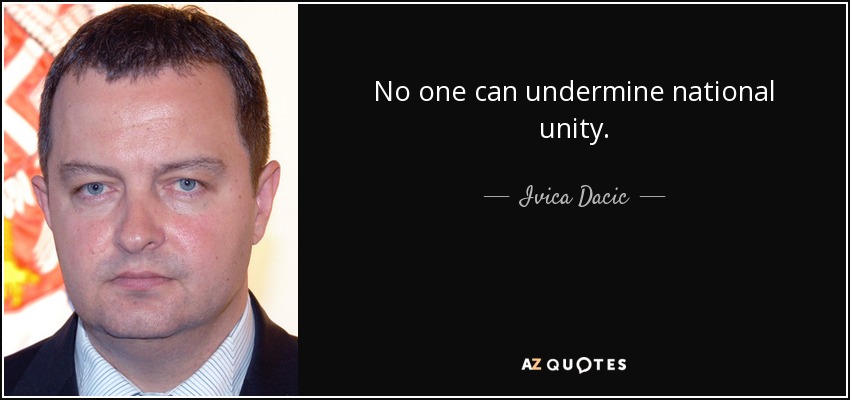 No one can undermine national unity. - Ivica Dacic
