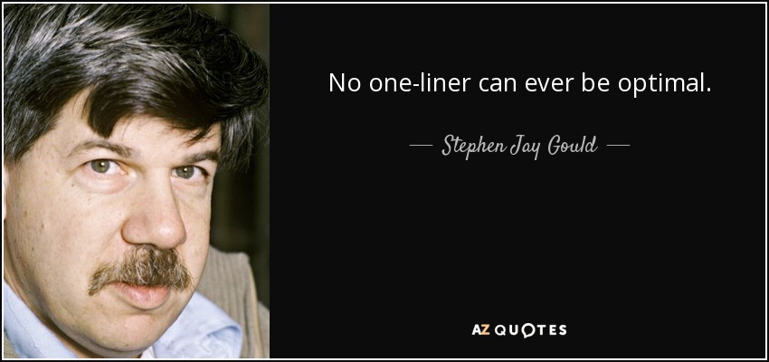 No one-liner can ever be optimal. - Stephen Jay Gould