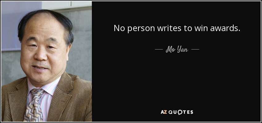 No person writes to win awards. - Mo Yan