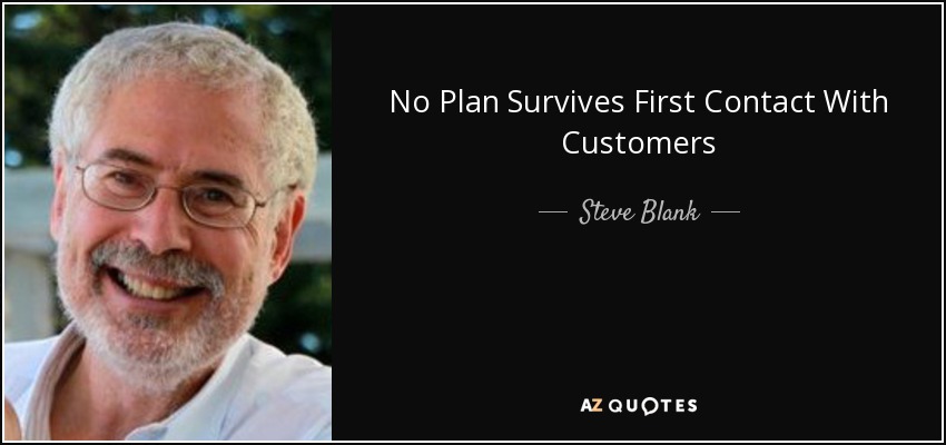 No Plan Survives First Contact With Customers - Steve Blank