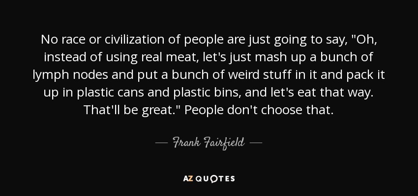 No race or civilization of people are just going to say, 