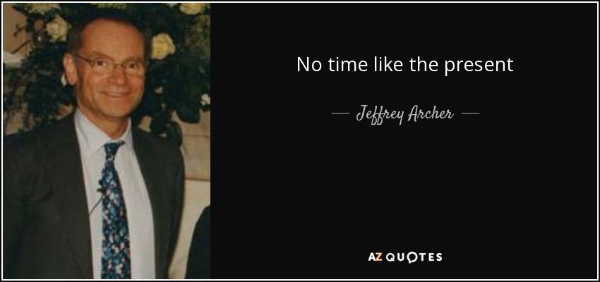 No time like the present - Jeffrey Archer