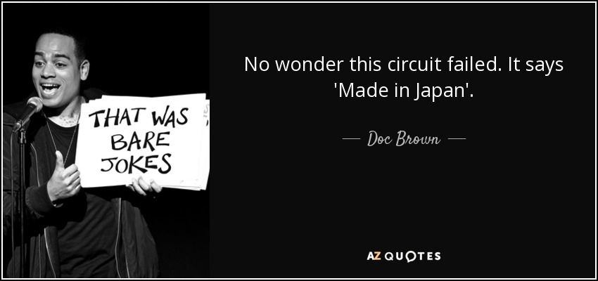 No wonder this circuit failed. It says 'Made in Japan'. - Doc Brown