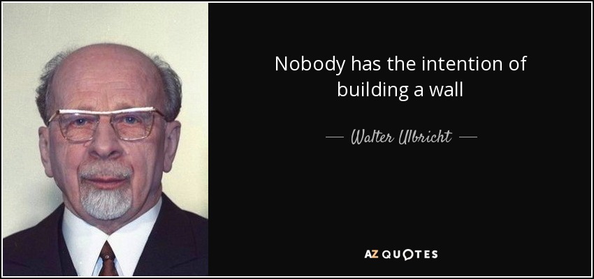 Nobody has the intention of building a wall - Walter Ulbricht