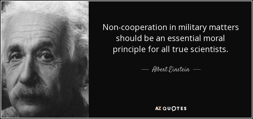 Non-cooperation in military matters should be an essential moral principle for all true scientists. - Albert Einstein