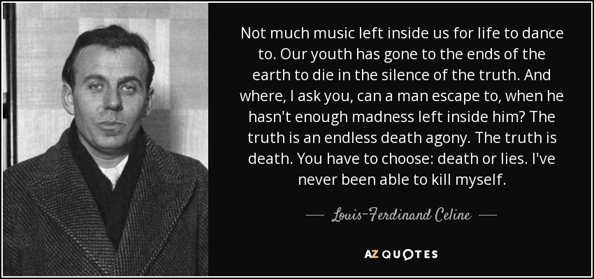 Louis-Ferdinand Celine quote: Not much music left inside us for life to dance...