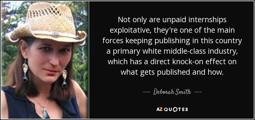 Deborah Smith Quote Not Only Are Unpaid Internships Exploitative