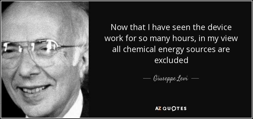 Now that I have seen the device work for so many hours, in my view all chemical energy sources are excluded - Giuseppe Levi