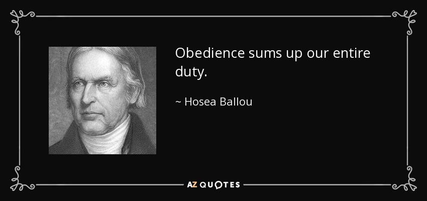 Obedience sums up our entire duty. - Hosea Ballou