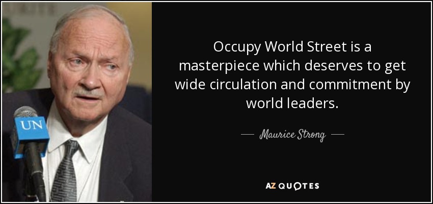 Occupy World Street is a masterpiece which deserves to get wide circulation and commitment by world leaders. - Maurice Strong