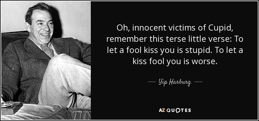 Oh, innocent victims of Cupid, remember this terse little verse: To let a f...
