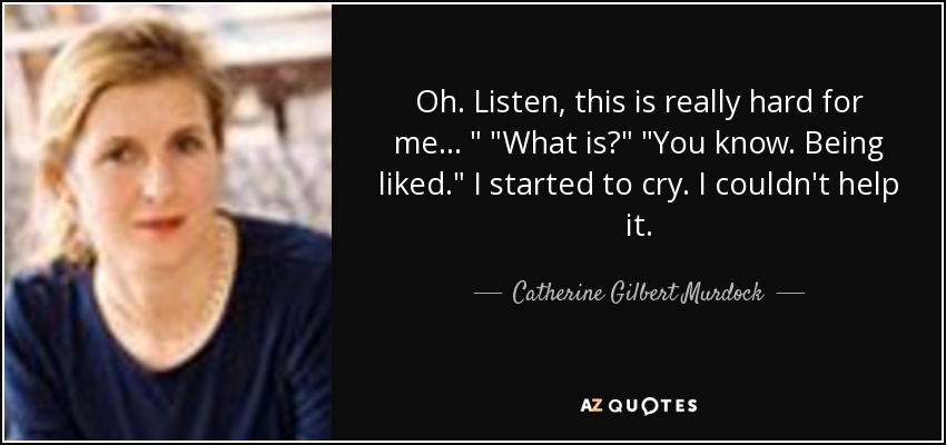 Oh. Listen, this is really hard for me . . . 