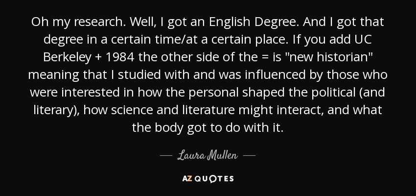 Oh my research. Well, I got an English Degree. And I got that degree in a certain time/at a certain place. If you add UC Berkeley + 1984 the other side of the = is 