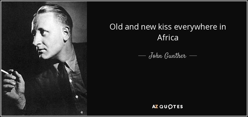 Old and new kiss everywhere in Africa - John Gunther
