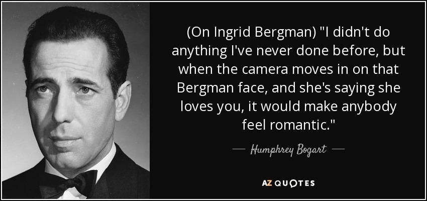 (On Ingrid Bergman) 