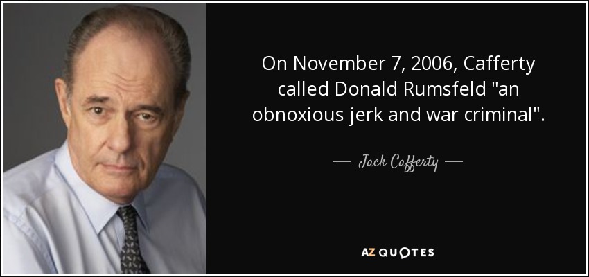 On November 7, 2006, Cafferty called Donald Rumsfeld 