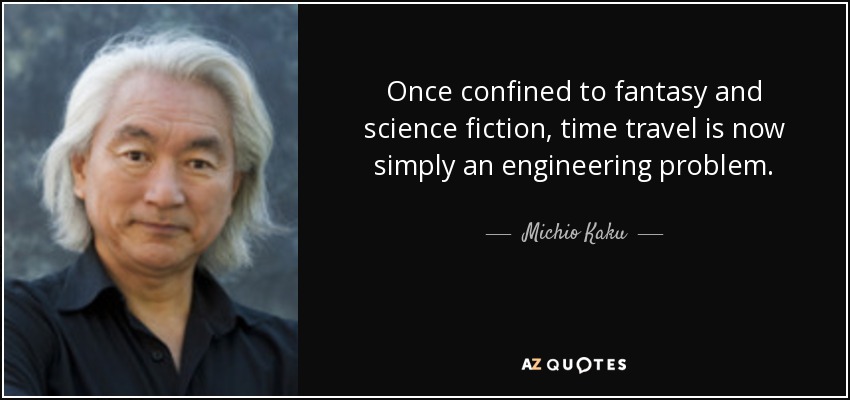 quote-once-confined-to-fantasy-and-science-fiction-time-travel-is-now-simply-an-engineering-michio-kaku-81-7-0731.jpg