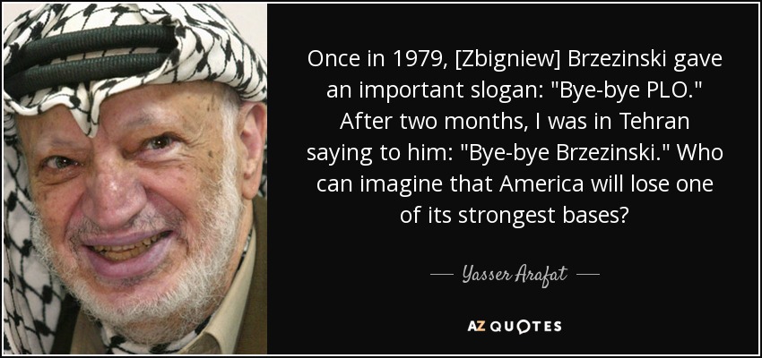 Once in 1979, [Zbigniew] Brzezinski gave an important slogan: 