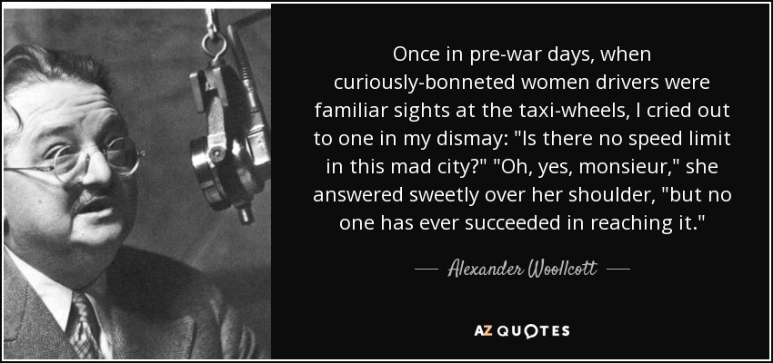 Once in pre-war days, when curiously-bonneted women drivers were familiar sights at the taxi-wheels, I cried out to one in my dismay: 