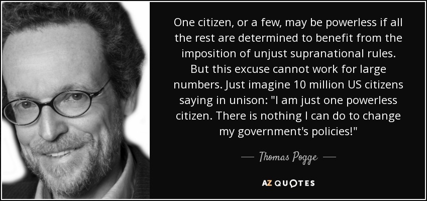 One citizen, or a few, may be powerless if all the rest are determined to benefit from the imposition of unjust supranational rules. But this excuse cannot work for large numbers. Just imagine 10 million US citizens saying in unison: 