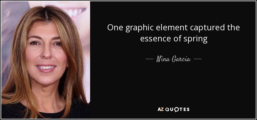 One graphic element captured the essence of spring - Nina Garcia