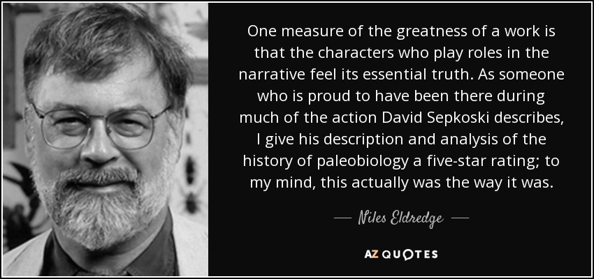 One measure of the greatness of a work is that the characters who play roles in the narrative feel its essential truth. As someone who is proud to have been there during much of the action David Sepkoski describes, I give his description and analysis of the history of paleobiology a five-star rating; to my mind, this actually was the way it was. - Niles Eldredge