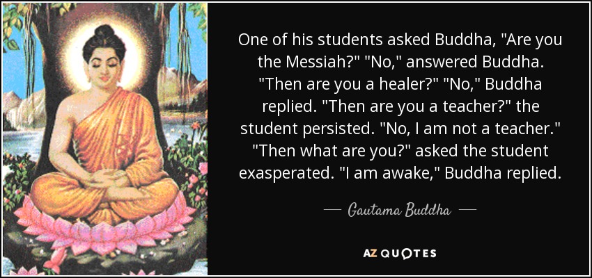 One of his students asked Buddha, 