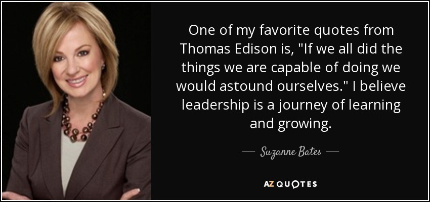 One of my favorite quotes from Thomas Edison is, 