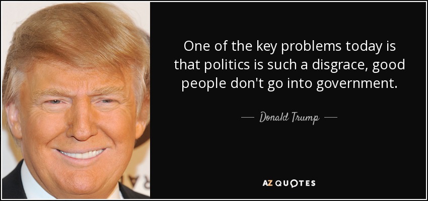 quote-one-of-the-key-problems-today-is-that-politics-is-such-a-disgrace-good-people-don-t-donald-trump-29-74-47.jpg