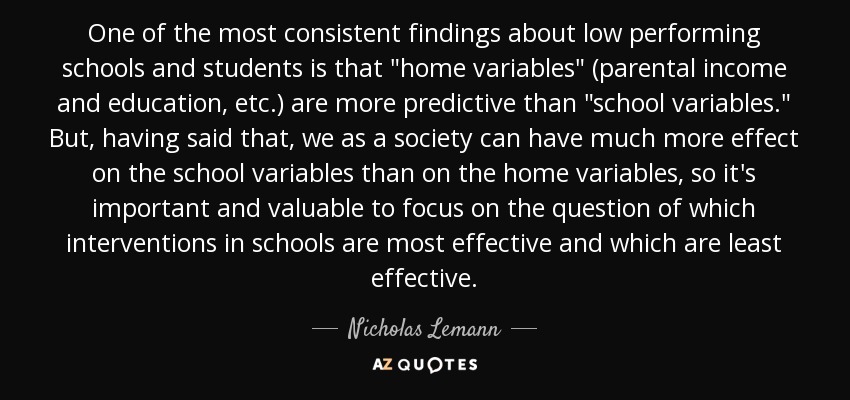 One of the most consistent findings about low performing schools and students is that 