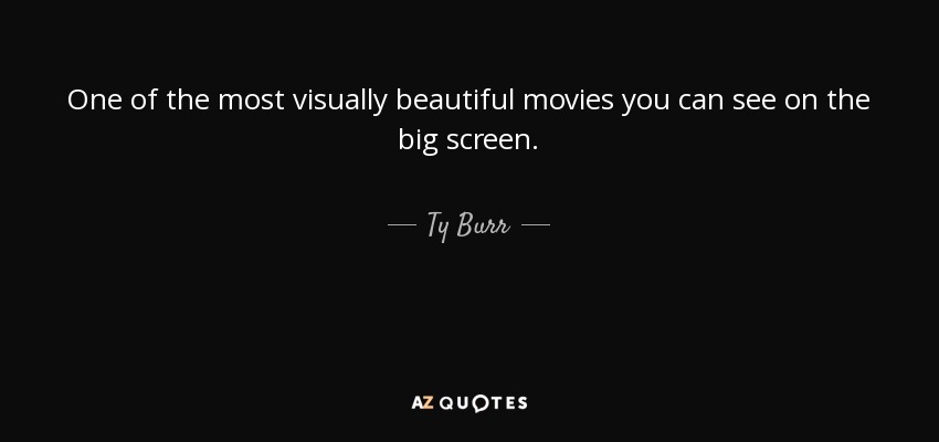 One of the most visually beautiful movies you can see on the big screen. - Ty Burr
