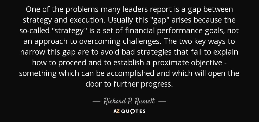 One of the problems many leaders report is a gap between strategy and execution. Usually this 