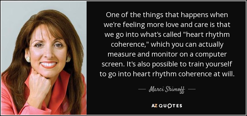 One of the things that happens when we're feeling more love and care is that we go into what's called 